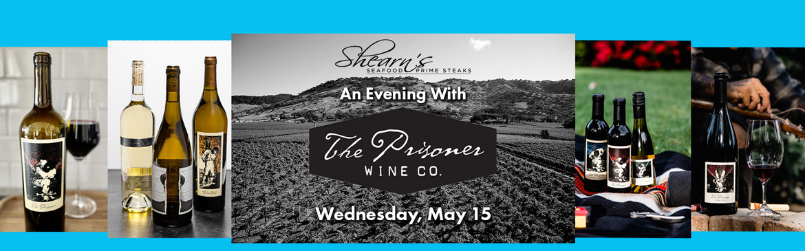 The Prisoner Win Co. Wine Dinner at Shearns Restaurant on Wednesday, May 15
